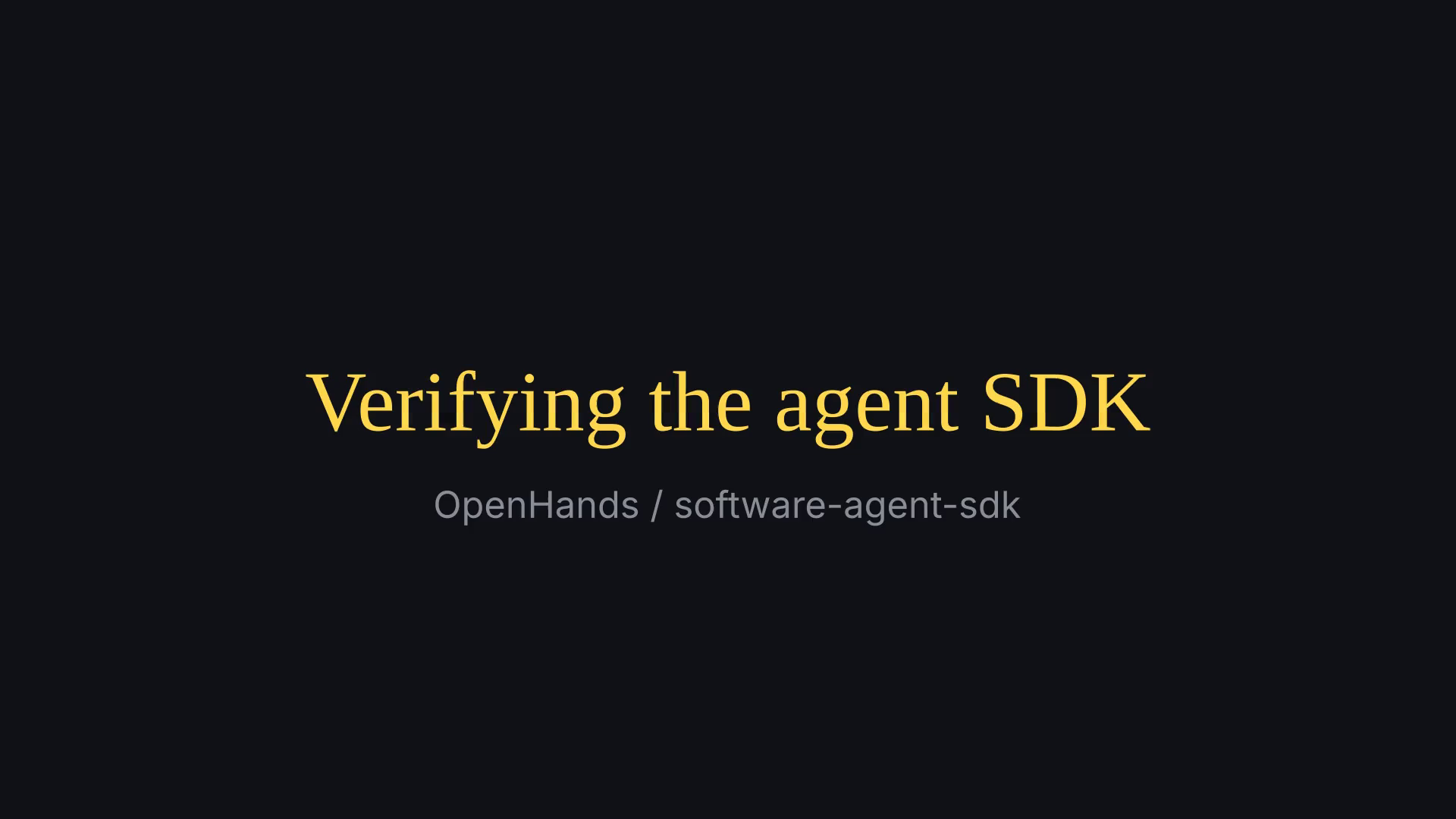 Title frame of the explainer video: Verifying the agent SDK, OpenHands / software-agent-sdk